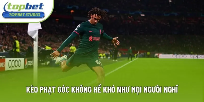 Kèo phạt góc không hề khó như mọi người nghĩ Kèo phạt góc không hề khó như mọi người nghĩ