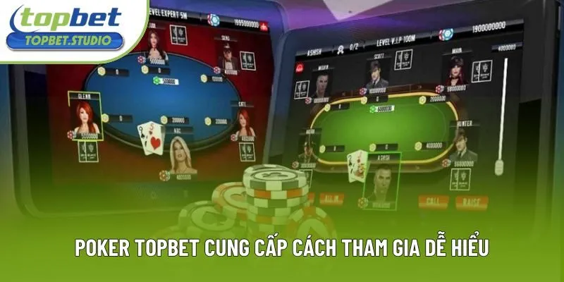 Poker Topbet cung cấp cách tham gia dễ hiểu Poker Topbet cung cấp cách tham gia dễ hiểu